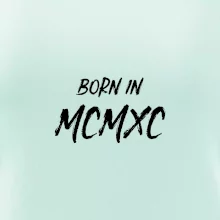 Born in - Římské číslo 1990