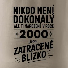 Nikdo není dokonalý ale ti narození v roce 2000 jsou zatraceně blízko