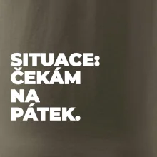 SITUACE:  ČEKÁM NA PÁTEK.