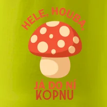 Hele, houba, já do ni kopnu Hele, houba, já do ni kopnu