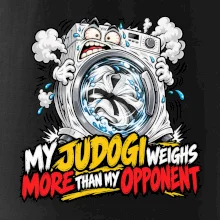 My judogi weighs more than my opponent