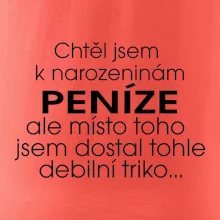 Chtěl jsem dostat k narozeninám peníze