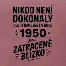 Nikdo není dokonalý ale ti narození v roce 1950 jsou zatraceně blízko