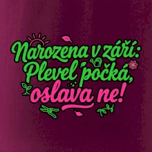 Narozena v září -  Plevel počká, oslava ne!