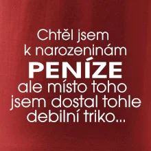 Chtěl jsem dostat k narozeninám peníze
