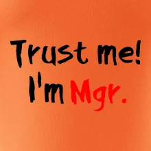 Trust me I´m  Mgr. / Věř mi jsem Magistr.