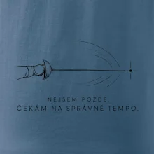 Nejsem pozdě. čekám na správné tempo.