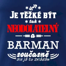 Je těžké být neodolatelný barman
