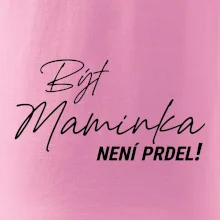 Být maminka  není prdel