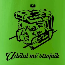 Udělal mě strojník