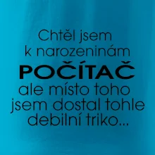 Chtěl jsem dostat k narozeninám počítač