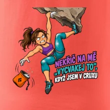 Nekřič na mě vycvakej to