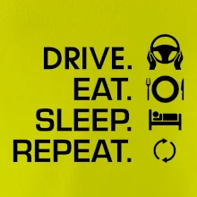 Drive eat sleep repeat