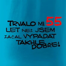 Trvalo mi 55 let než jsem začal vypadat takhle dobře