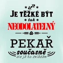 Je těžké být neodolatelný pekař