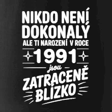 Nikdo není dokonalý ale ti narození v roce 1991 jsou zatraceně blízko