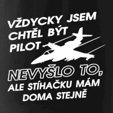 Chtěl jsem být pilot stíhačku mám doma