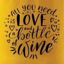 All you need is love and bottle of wine All you need is love and bottle of wine