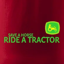 Save horse, ride tractor Save horse, ride tractor