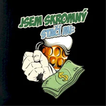 Jsem skromný stačí mi pivo, pěst a prachy
