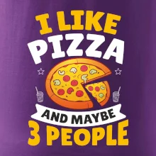 I like pizza and maybe 3 people