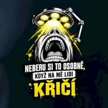 Neberu si to osobně když na mě lidi křičí