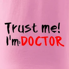 Trust me I´m  a Doctor / Věř mi jsem Doctor Trust me I´m  a Doctor / Věř mi jsem Doctor
