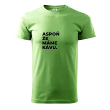 ASPOŇ ŽE MÁME KÁVU.