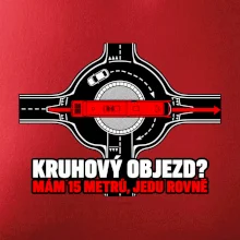 Kruhový objezd mám 15 metrů jedu rovně