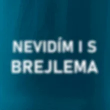 Nevidím i s brejlema Nevidím i s brejlema
