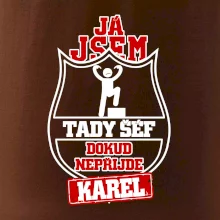 Já jsem tady šéf dokud nepřijde - Váš text