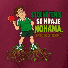 Stolní tenis se hraje nohama. (proto stojím.)