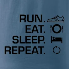 Run eat sleep repeat Run eat sleep repeat