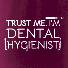 Trust me I'm dental hygienist