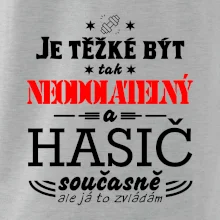 Je těžké být tak neodolatelný - hasič