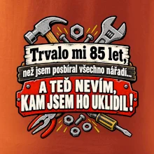 Trvalo mi  85 let, než jsem posbíral všechno nářadí