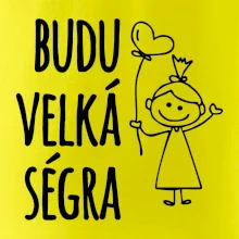 Budu velká ségra