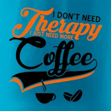 I don't need therapy coffee