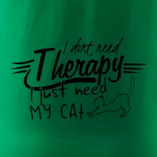 I dont need therapy - i need my cat I dont need therapy - i need my cat