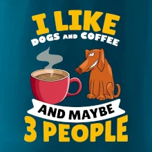 I like dogs and coffee and maybe 3 people