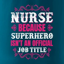 Nurse because superhero isnt an official job tittle