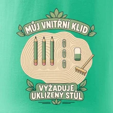 Můj vnitřní klid vyžaduje uklizený stůl