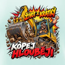 Život je krátký kopej hlouběji