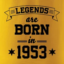 Legends are born in 1953 Legends are born in 1953