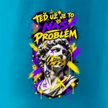 TEĎ UŽ JE TO NÁŠ PROBLÉM