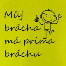 Můj brácha má prima bráchu!