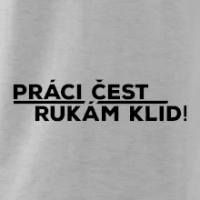 Práci čest a rukám klid