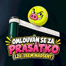 Tenis  -  Omlouvám se za prasátko