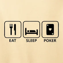Eat sleep poker