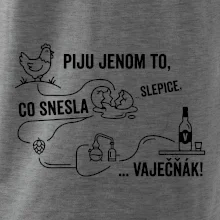 Piju jenom to, co snesla slepice... vaječňák!